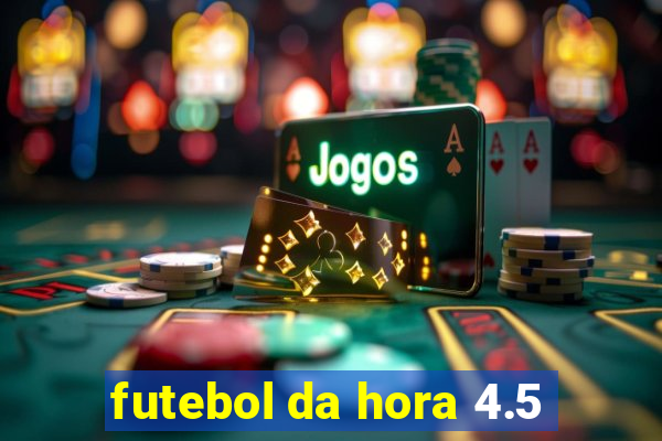 futebol da hora 4.5